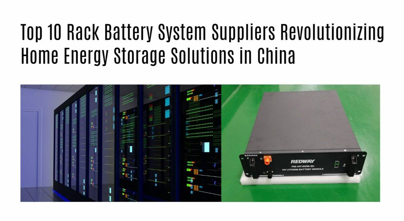 Top 10 Rack Battery System Suppliers Revolutionizing Home Energy Storage Solutions in China