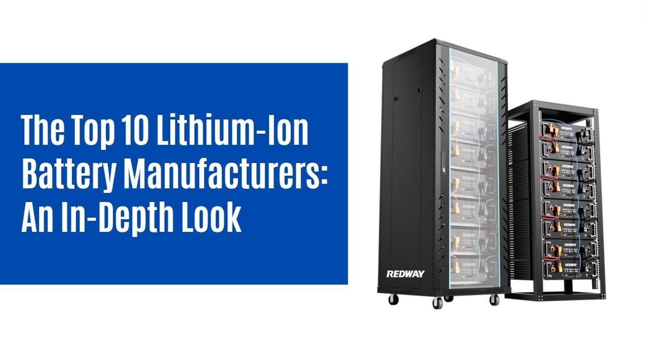 The Top 10 Lithium-Ion Battery Manufacturers. 48v 100ah server rack battery factory redway