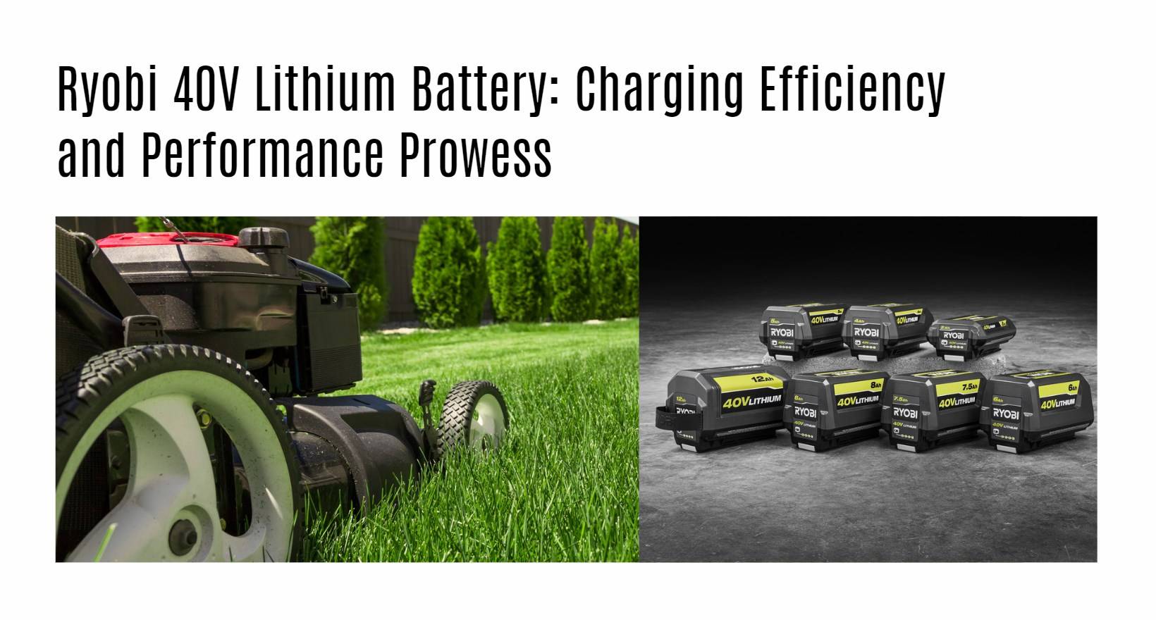 The Ultimate Guide to Ryobi 40V Lithium Battery: Charging Efficiency and Performance Prowess