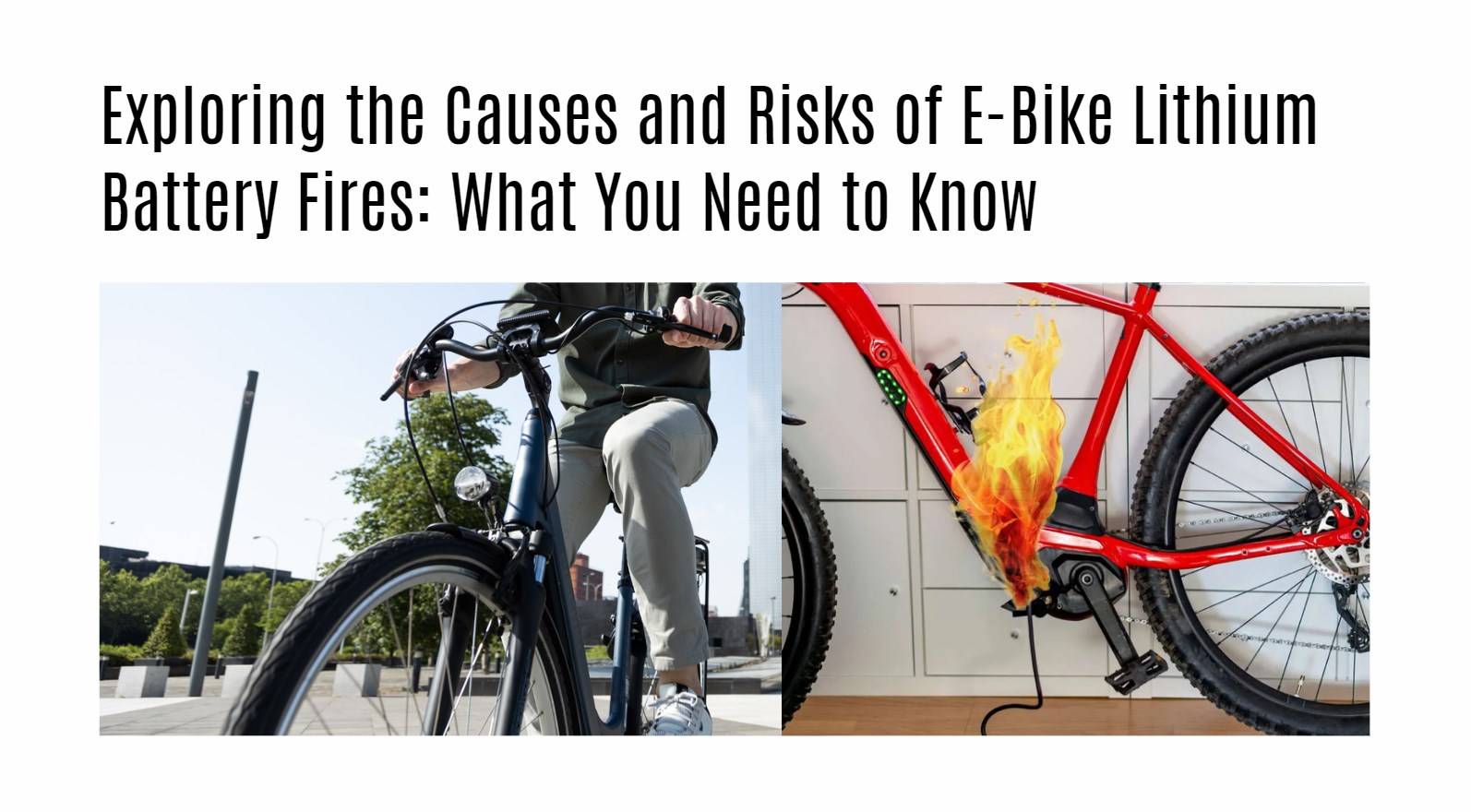 Exploring the Causes and Risks of E-Bike Lithium Battery Fires: What You Need to Know