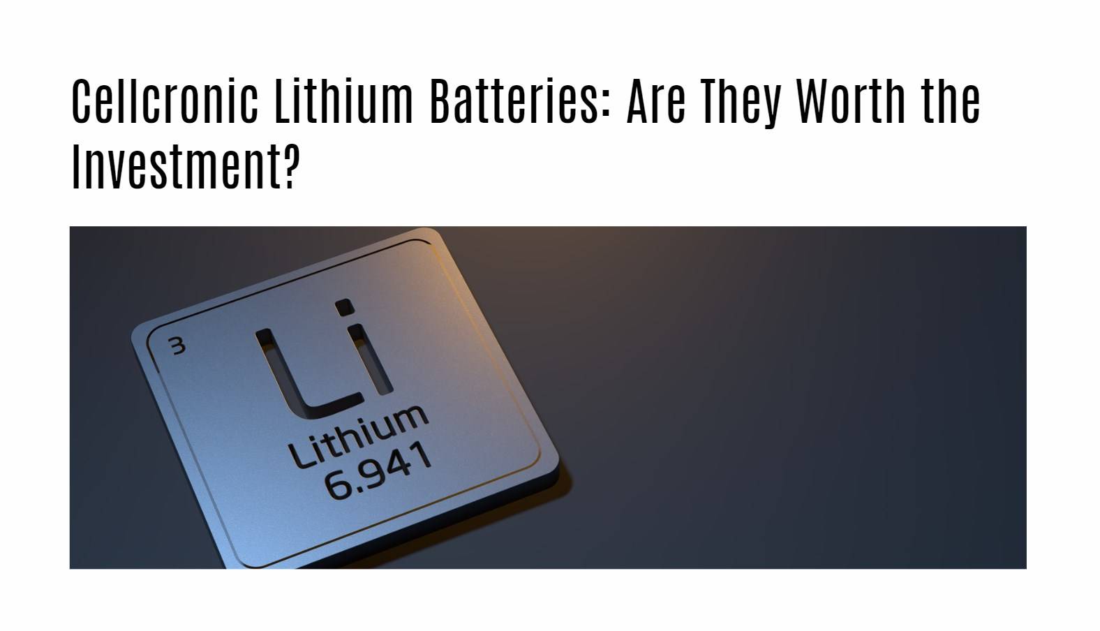 Cellcronic Lithium Batteries: Are They Worth the Investment?