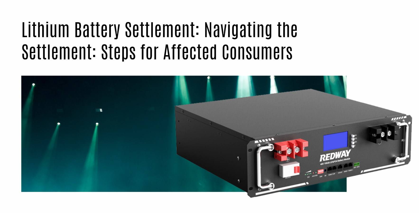 Understanding the Lithium Battery Settlement: Navigating the Settlement: Steps for Affected Consumers. 48v 100ah server rack battery oem factory