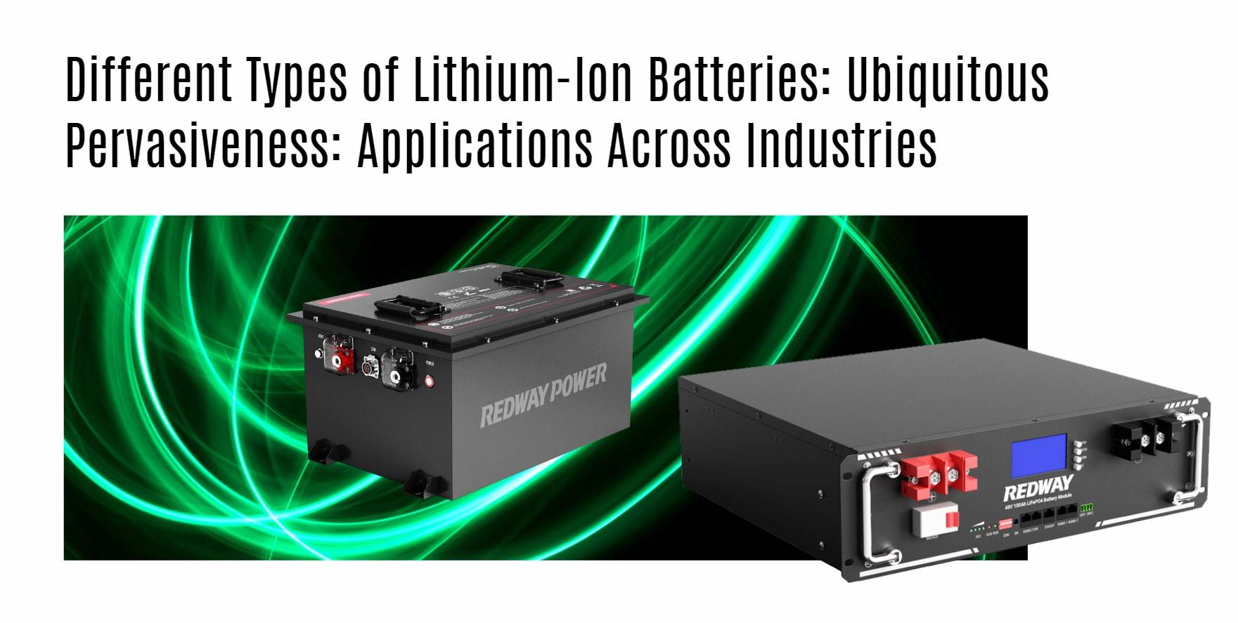 Different Types of Lithium-Ion Batteries: Ubiquitous Pervasiveness: Applications Across Industries