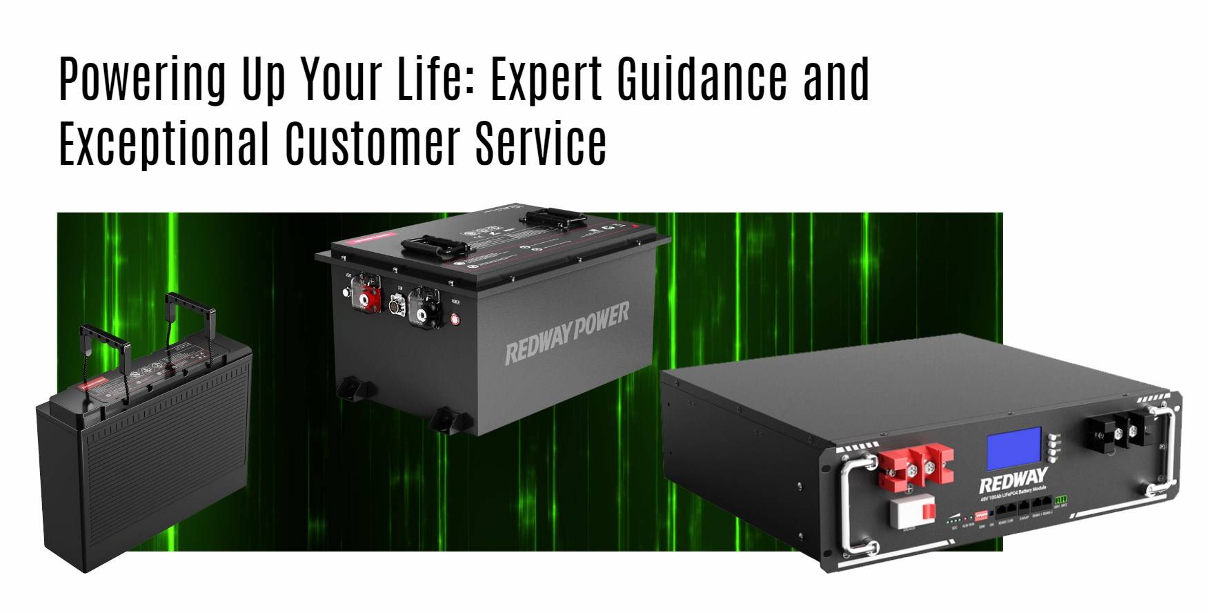 Powering Up Your Life: Expert Guidance and Exceptional Customer Service