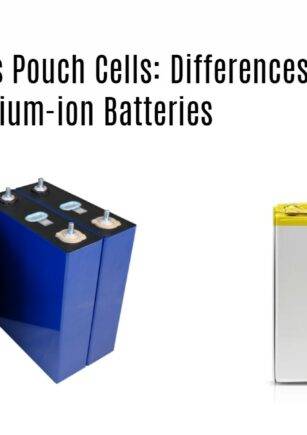 Prismatic vs Pouch Cells: Differences, Pros, and Cons of Lithium-ion Batteries