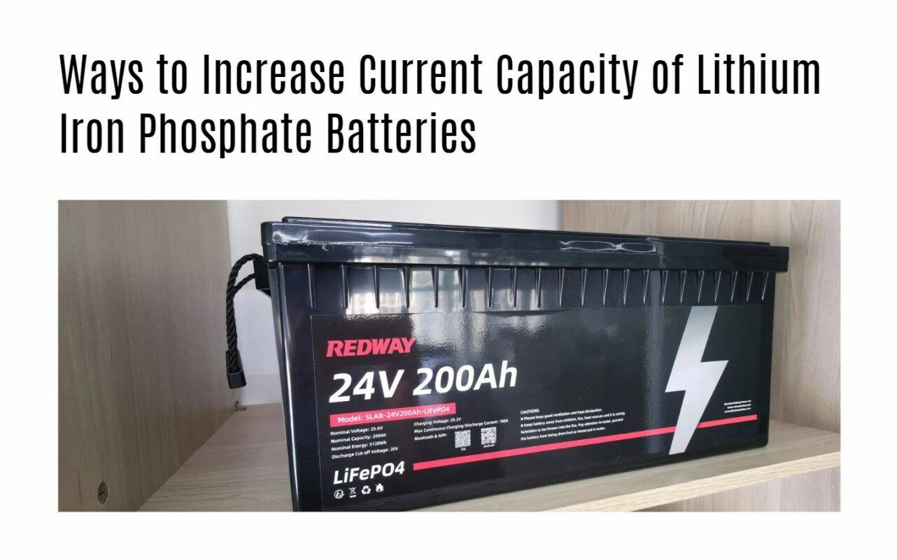 Ways to Increase Current Capacity of Lithium Iron Phosphate Batteries. 24v 200ah lifepo4 battery factory oem manufacturer