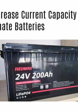 Ways to Increase Current Capacity of Lithium Iron Phosphate Batteries. 24v 200ah lifepo4 battery factory oem manufacturer
