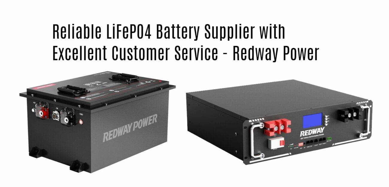 Reliable LiFePO4 Battery Supplier with Excellent Customer Service - Redway Power. server rack battery and golf cart lithium battery odm oem