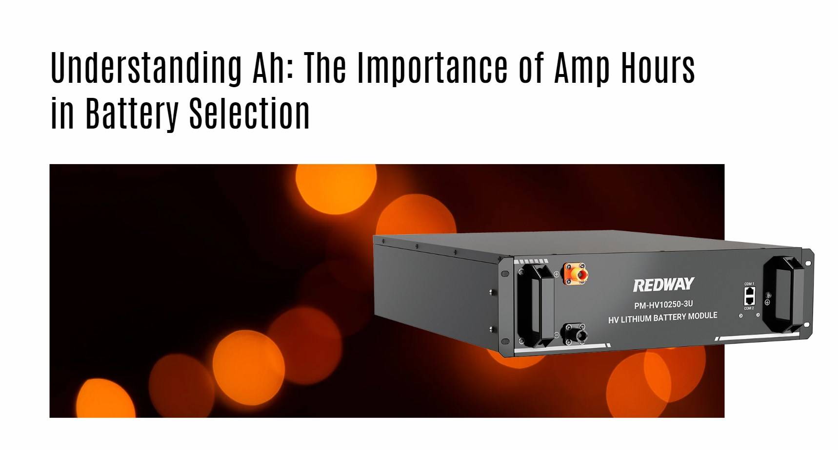 Understanding Ah: The Importance of Amp Hours in Battery Selection. high voltage server rack battery factory oem manufacturer 100v 50ah