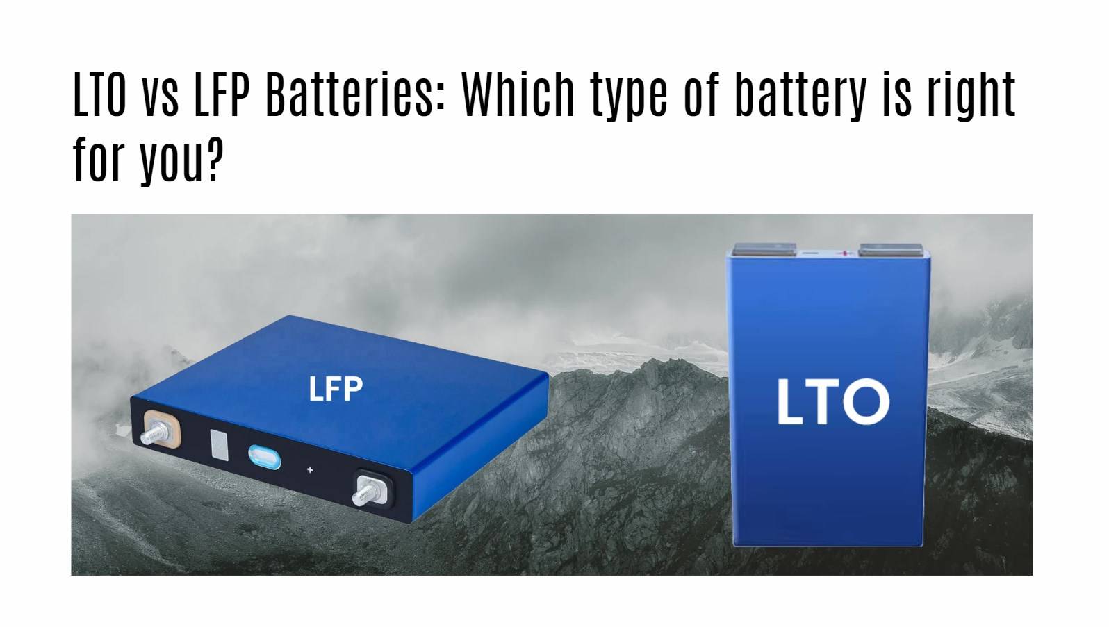 LTO vs LFP Batteries Which type of battery is right for you?