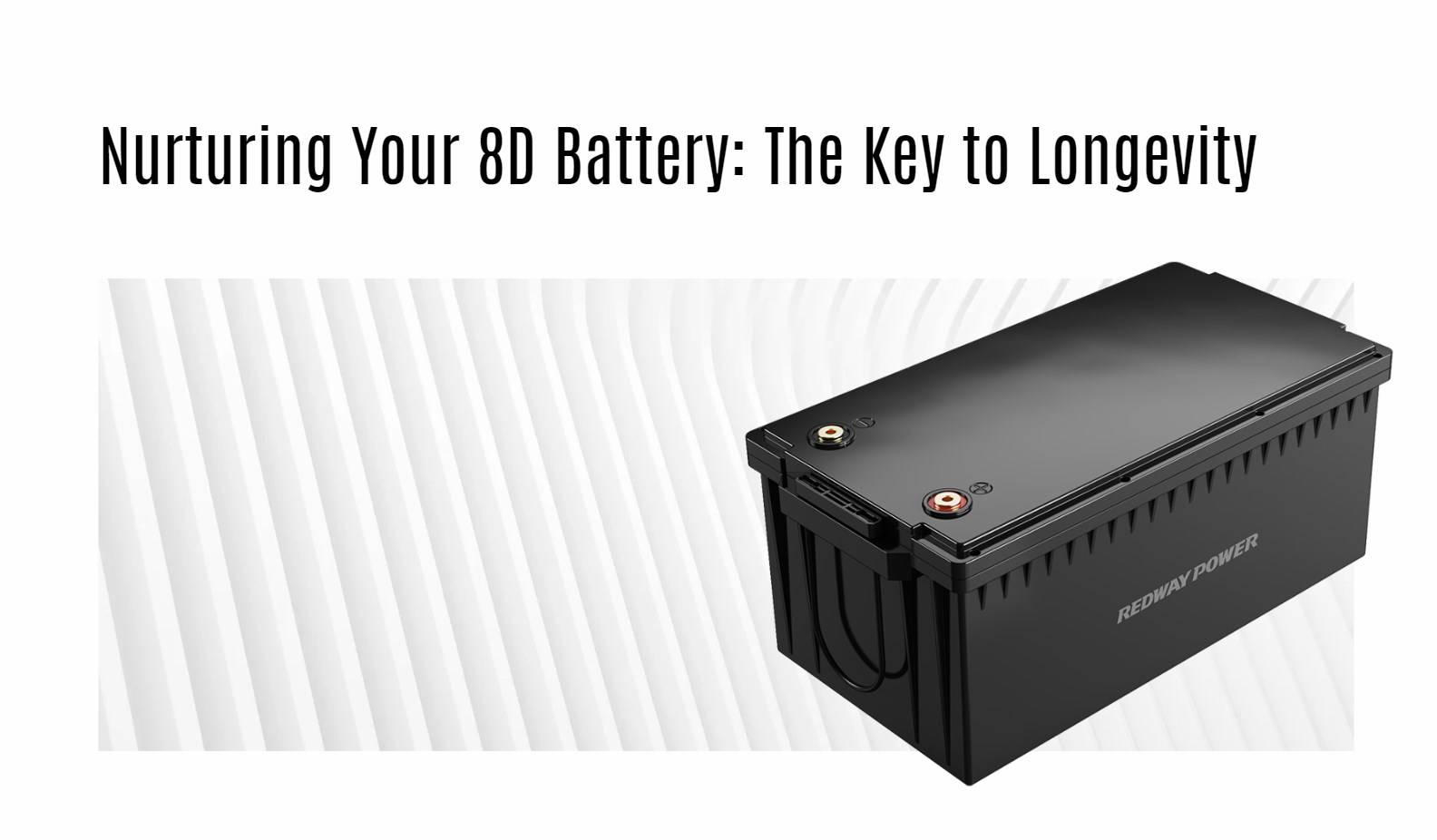 Nurturing Your 8D Battery: The Key to Longevity