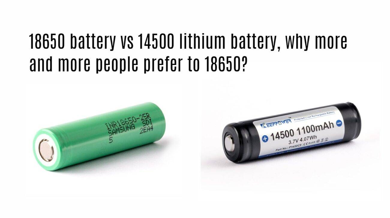 18650 battery vs 14500 lithium battery, why more and more people prefer to 18650? 18650 vs 14500