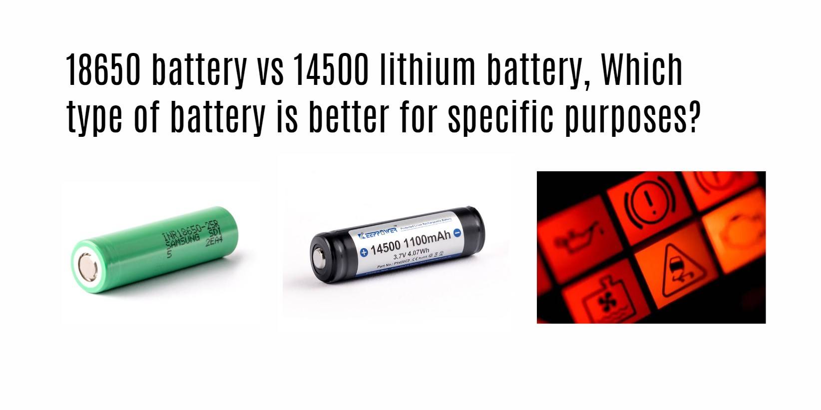 18650 battery vs 14500 lithium battery, Which type of battery is better for specific purposes? 18650 vs 14500