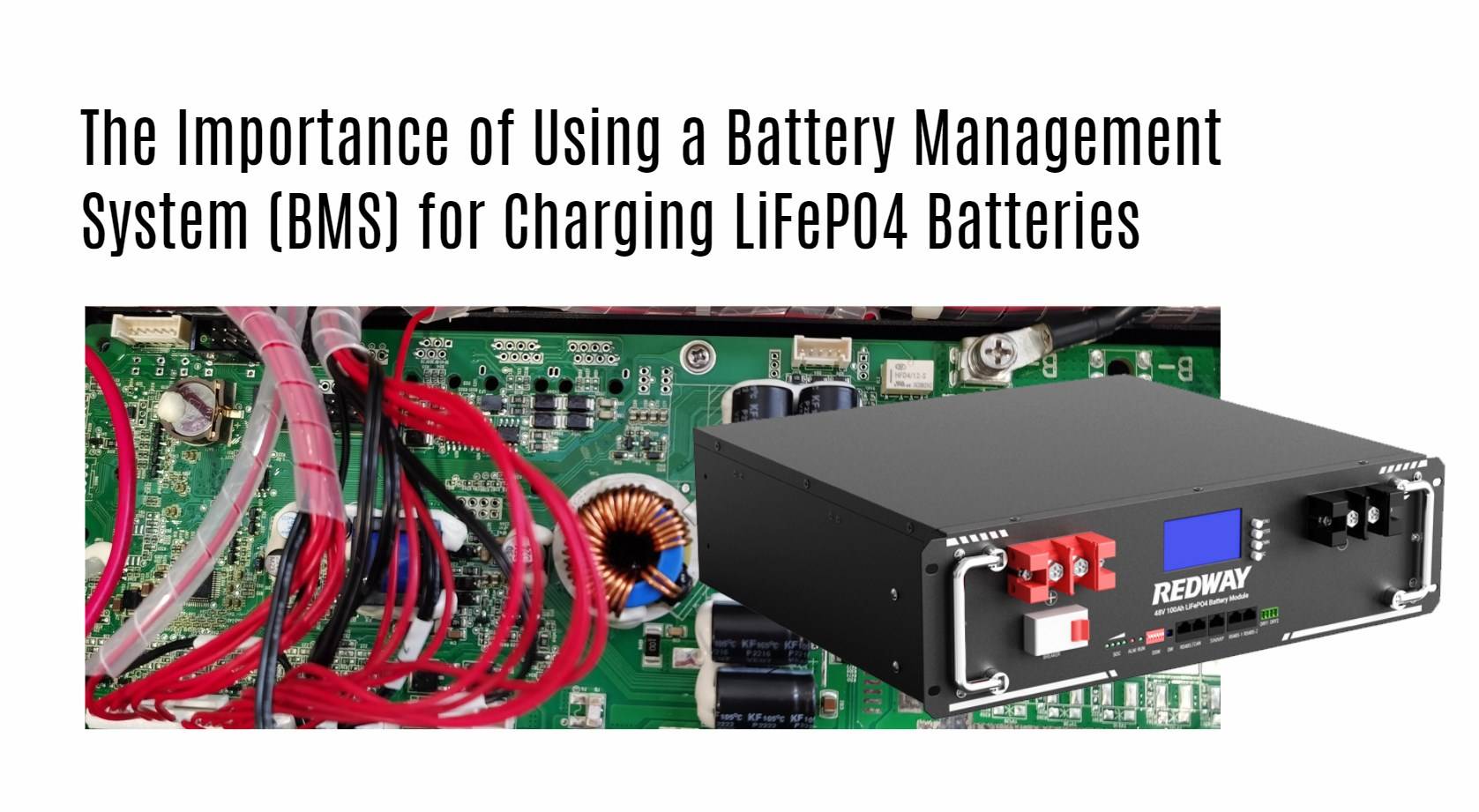 The Importance of Using a Battery Management System (BMS) for Charging LiFePO4 Batteries. 48v 100ah server rack battery's BMS