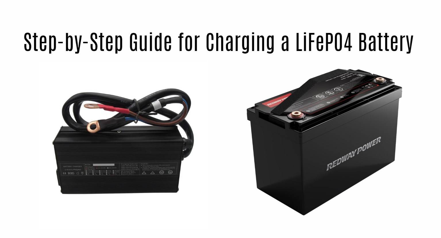 Step-by-Step Guide for Charging a LiFePO4 Battery. 14.6v 20ah lifepo4 battery charger for 12v 100ah lifepo4 battery