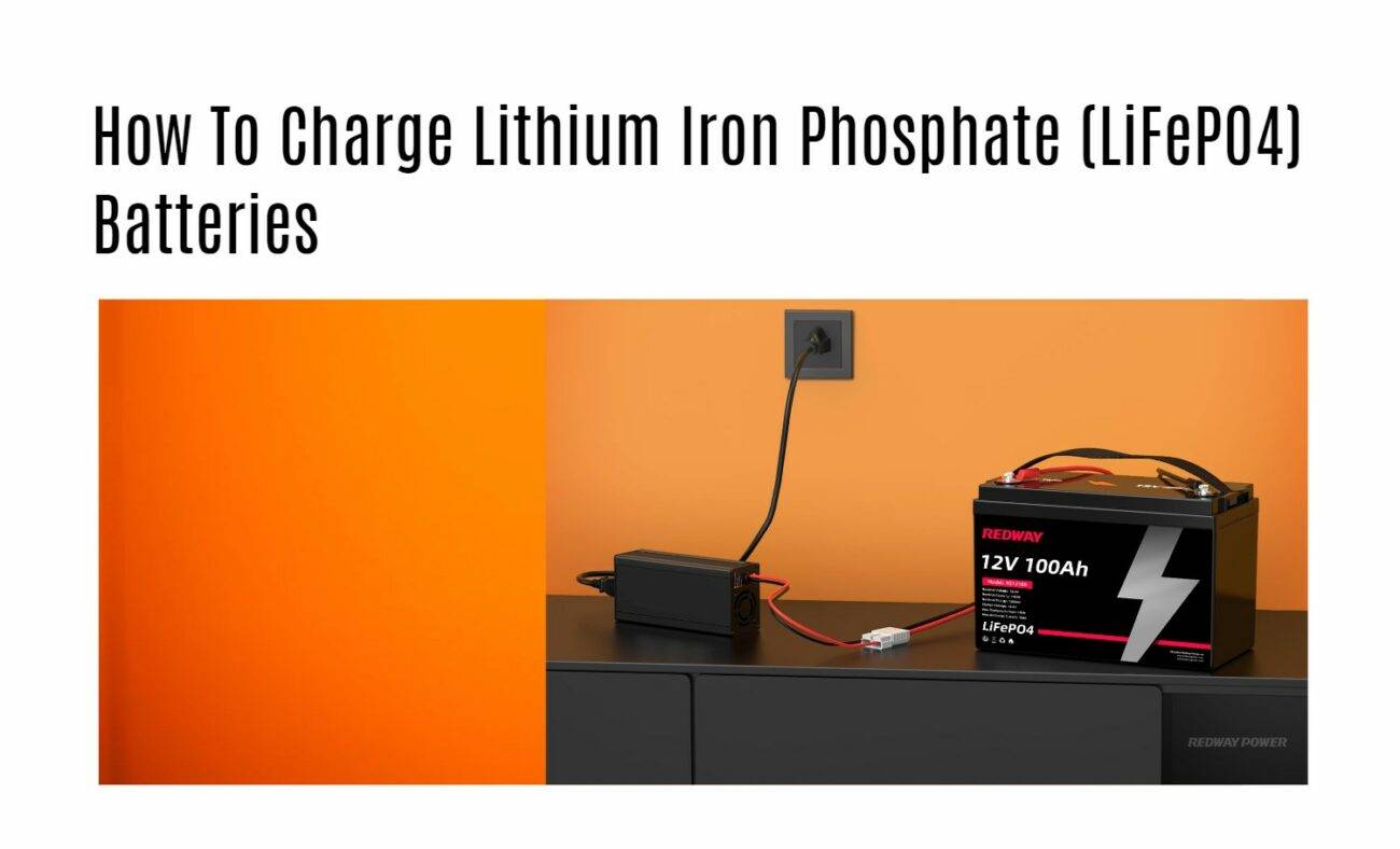 How To Charge Lithium Iron Phosphate (LiFePO4) Batteries. charging a 12v 100ah rv lifepo4 battery. redway