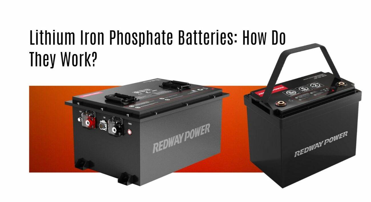 Lithium Iron Phosphate Batteries: How Do They Work? 12v 100ah rv lithium battery factory 48v 100ah golf cart lithium battery factory