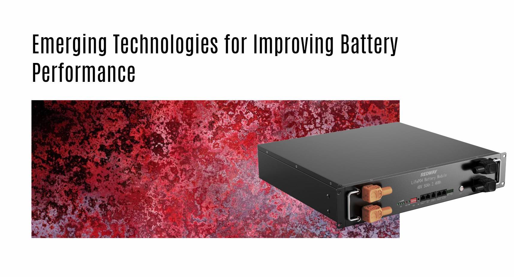 Emerging Technologies for Improving Battery Performance server rack battery factory oem manufacturer 48v 50ah