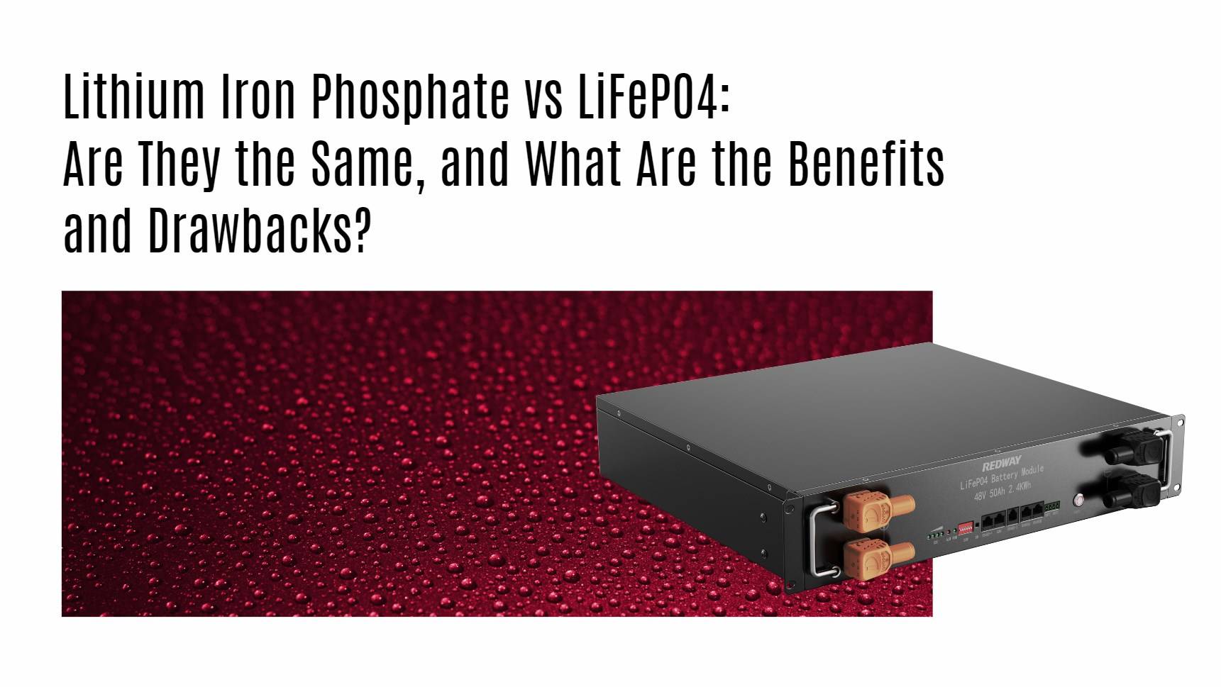 Lithium Iron Phosphate vs LiFePO4: Are They the Same, and What Are the Benefits and Drawbacks? server rack battery factory oem manufacturer 48v 50ah