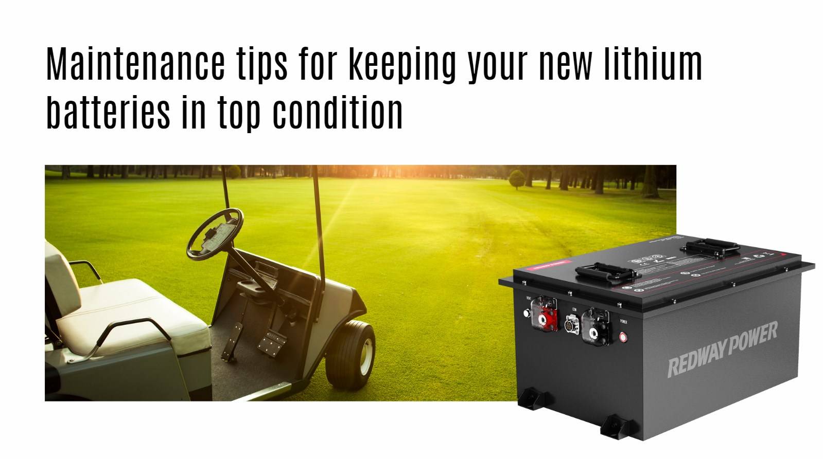 Maintenance tips for keeping your new lithium batteries in top condition. 48v 100ah golf cart lithium battery factory manufacturer oem