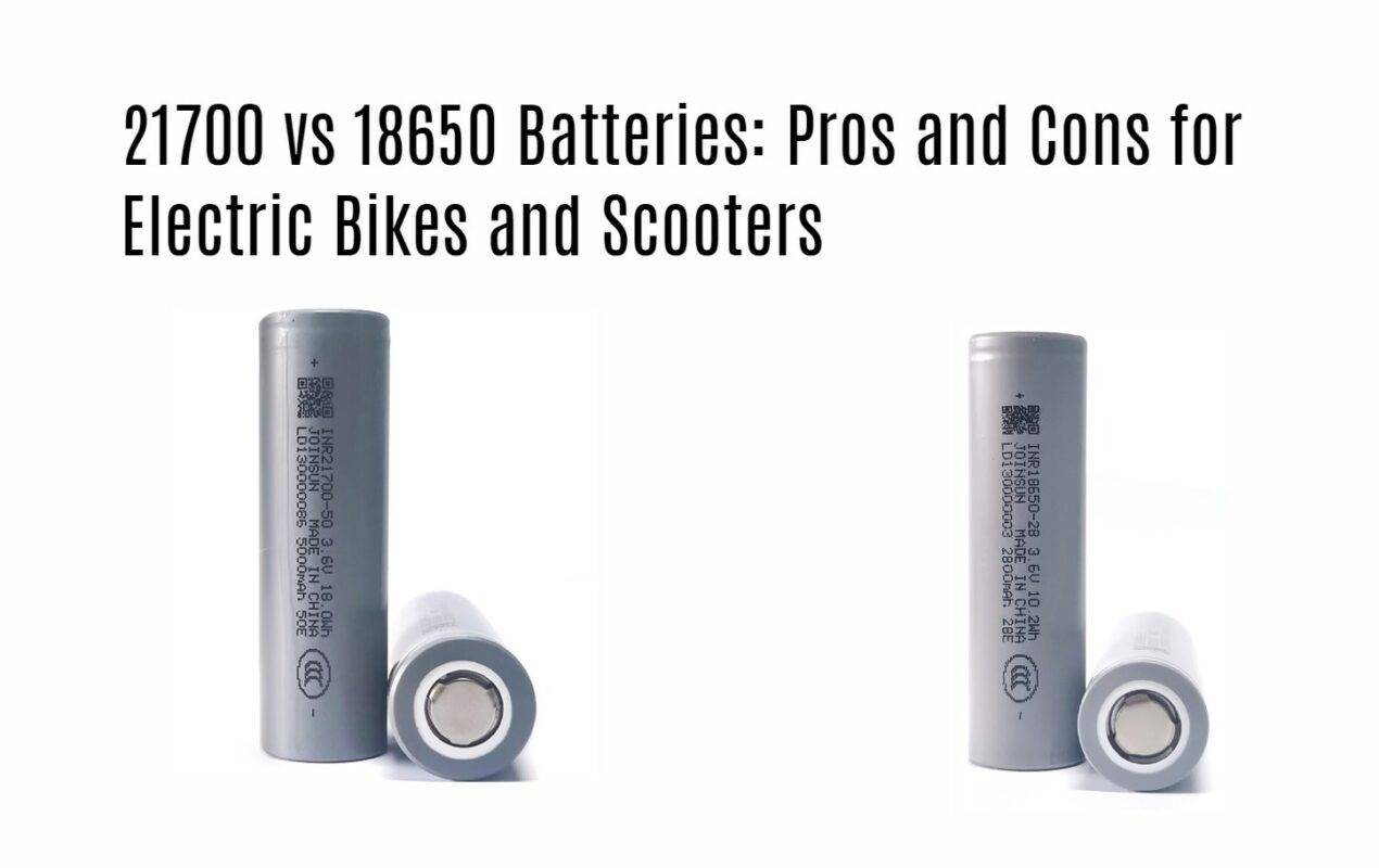 21700 vs 18650 Batteries: Pros and Cons for Electric Bikes and Scooters. joinsun 18650 factory