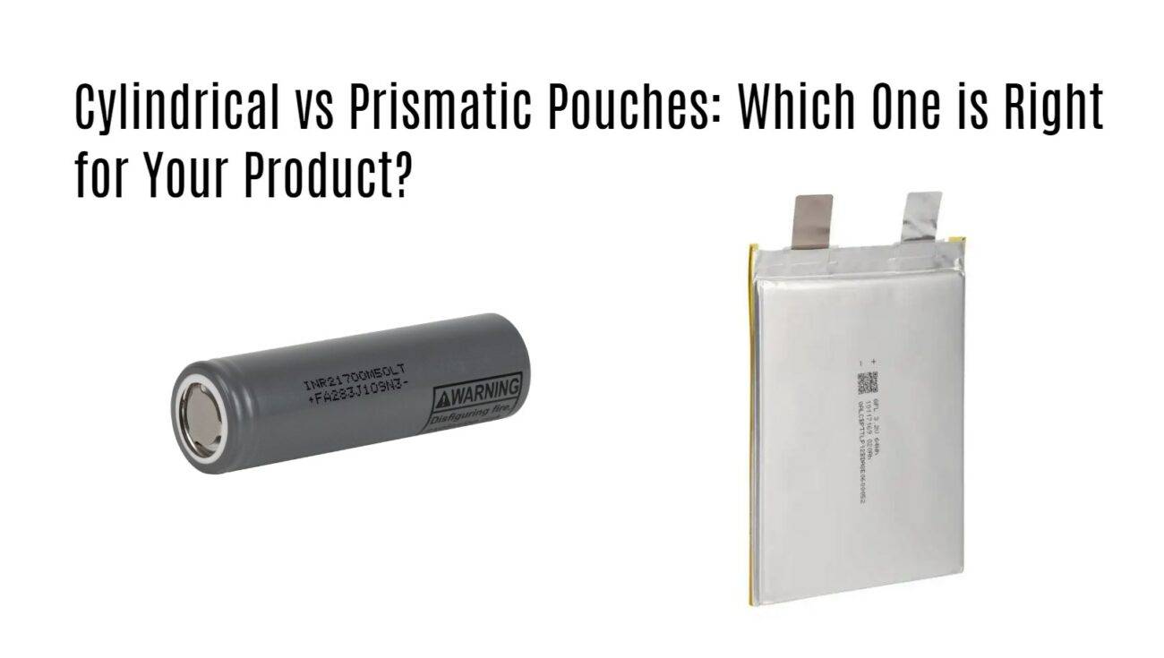 Cylindrical vs Prismatic Pouches: Which One is Right for Your Product?