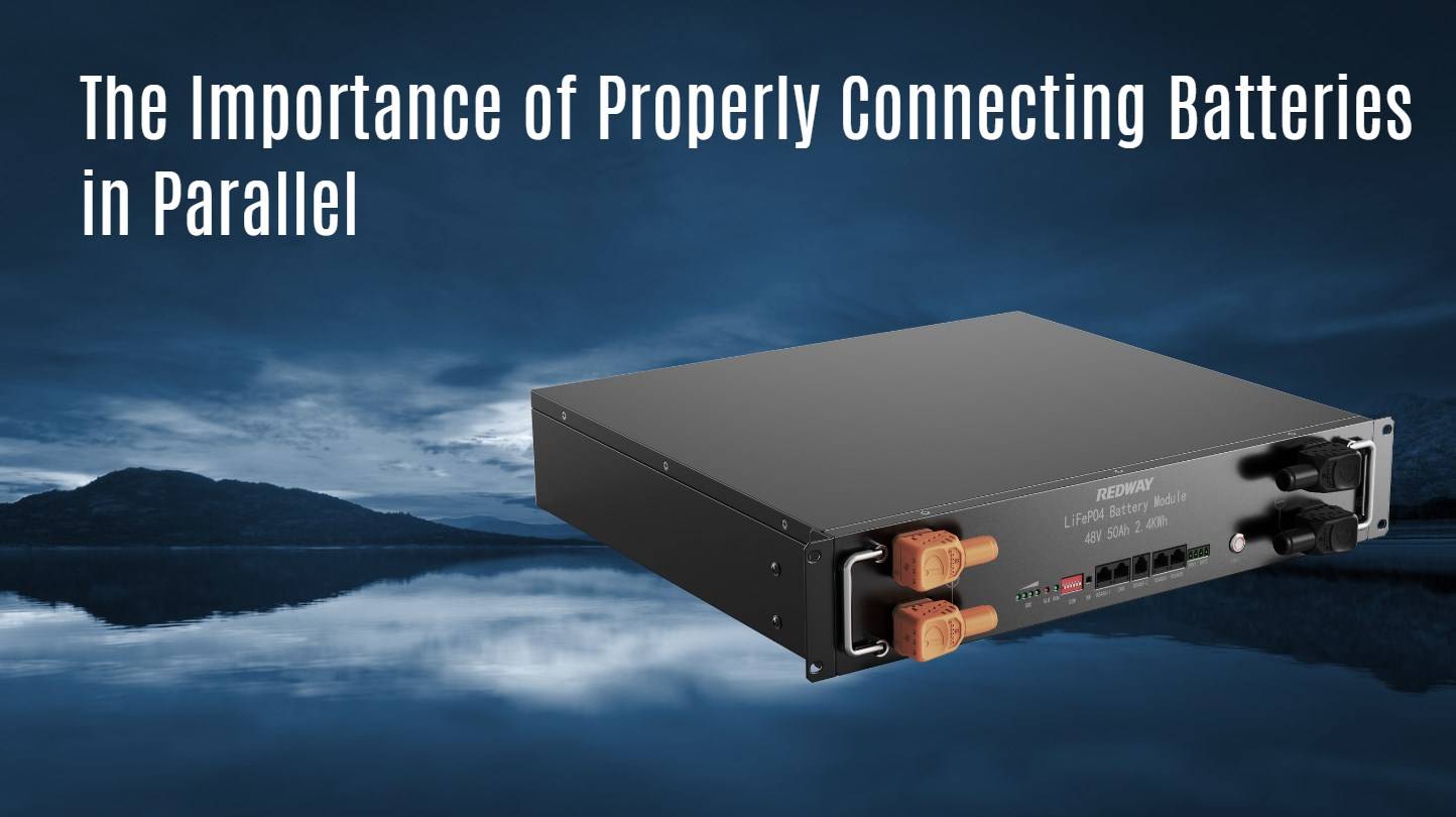 The Importance of Properly Connecting Batteries in Parallel server rack battery factory oem manufacturer 48v 50ah