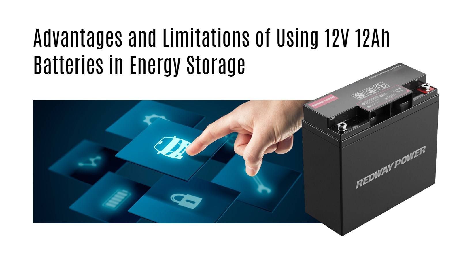 Advantages and Limitations of Using 12V 12Ah Batteries in Energy Storage