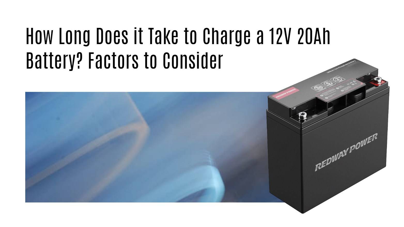 How Long Does it Take to Charge a 12V 20Ah Battery? Factors to Consider