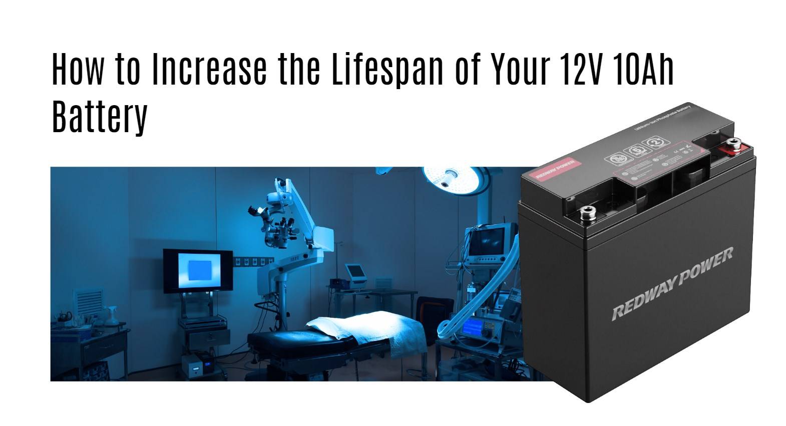 How to Increase the Lifespan of Your 12V 10Ah Battery