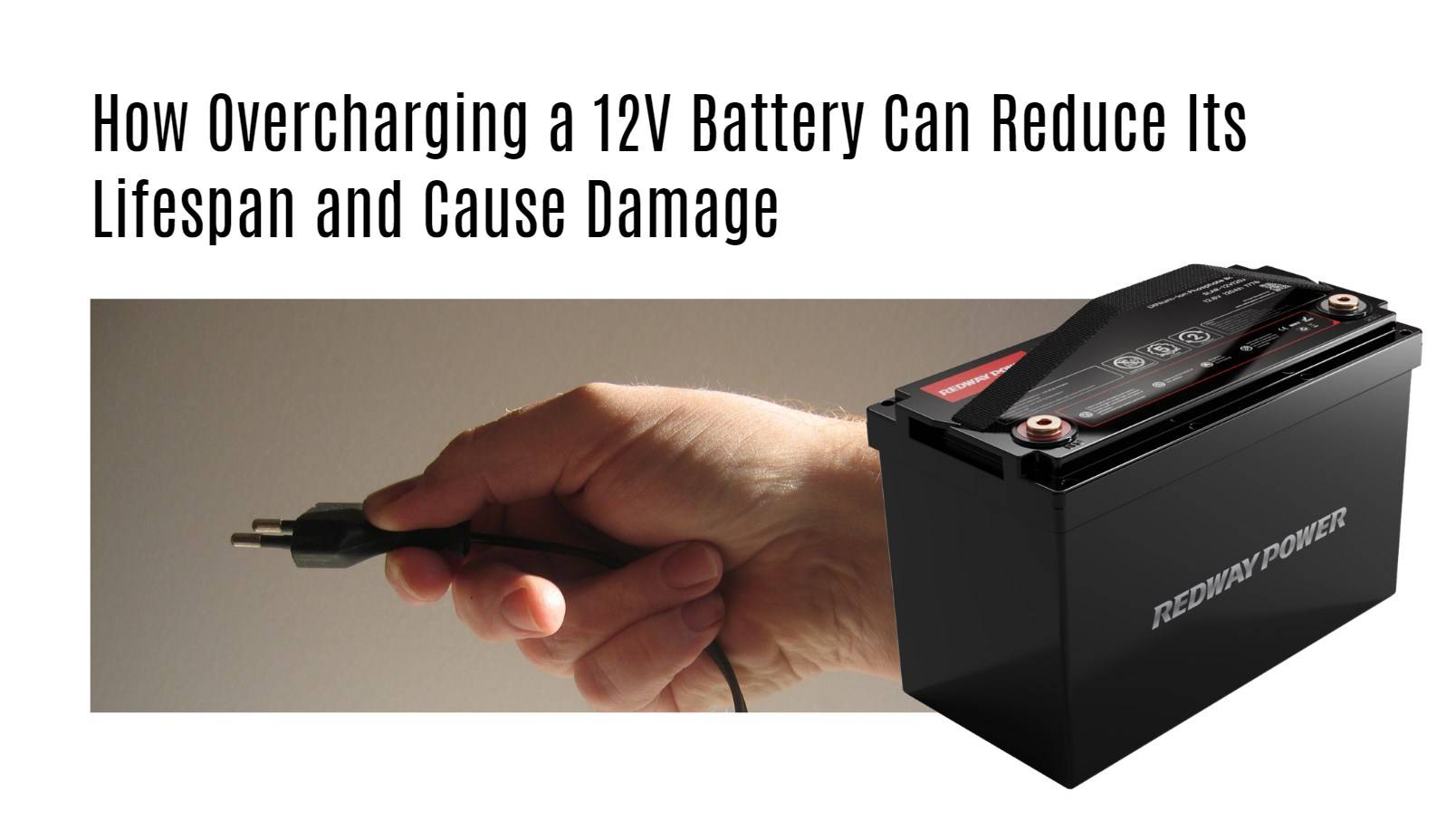 How Overcharging a 12V Battery Can Reduce Its Lifespan and Cause Damage: Tips from Redway Battery. 12v 100ah rv lithium battery factory oem manufacturer marine boat