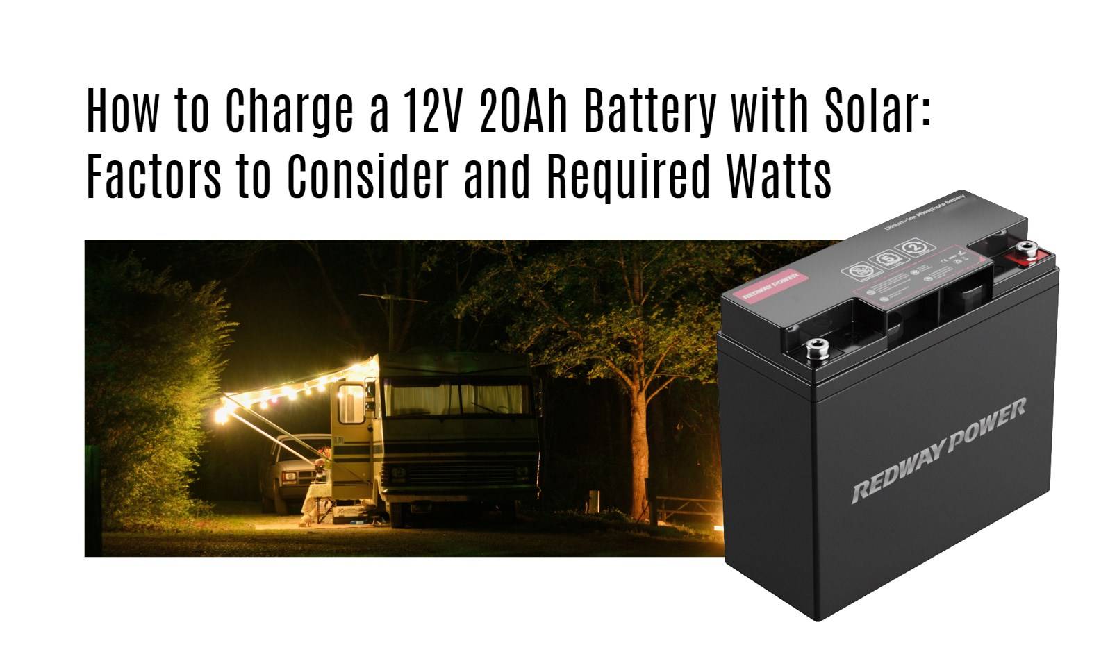 How to Charge a 12V 20Ah Battery with Solar: Factors to Consider and Required Watts