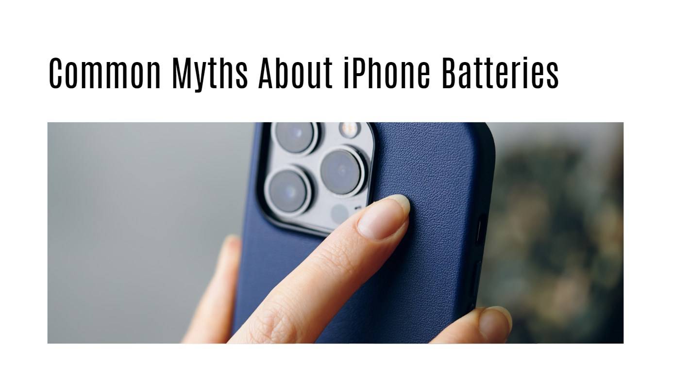 Common Myths About iPhone Batteries