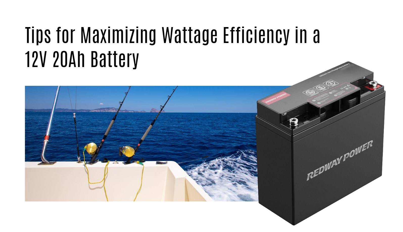 Tips for Maximizing Wattage Efficiency in a 12V 20Ah Battery