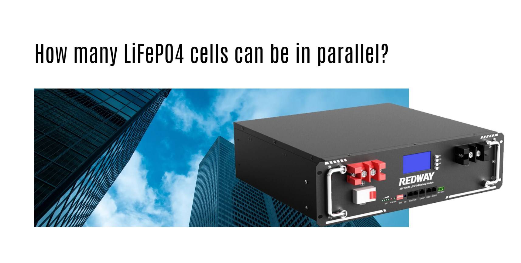 How many LiFePO4 cells can be in parallel? server rack battery factory oem manufacturer 48v 100ah