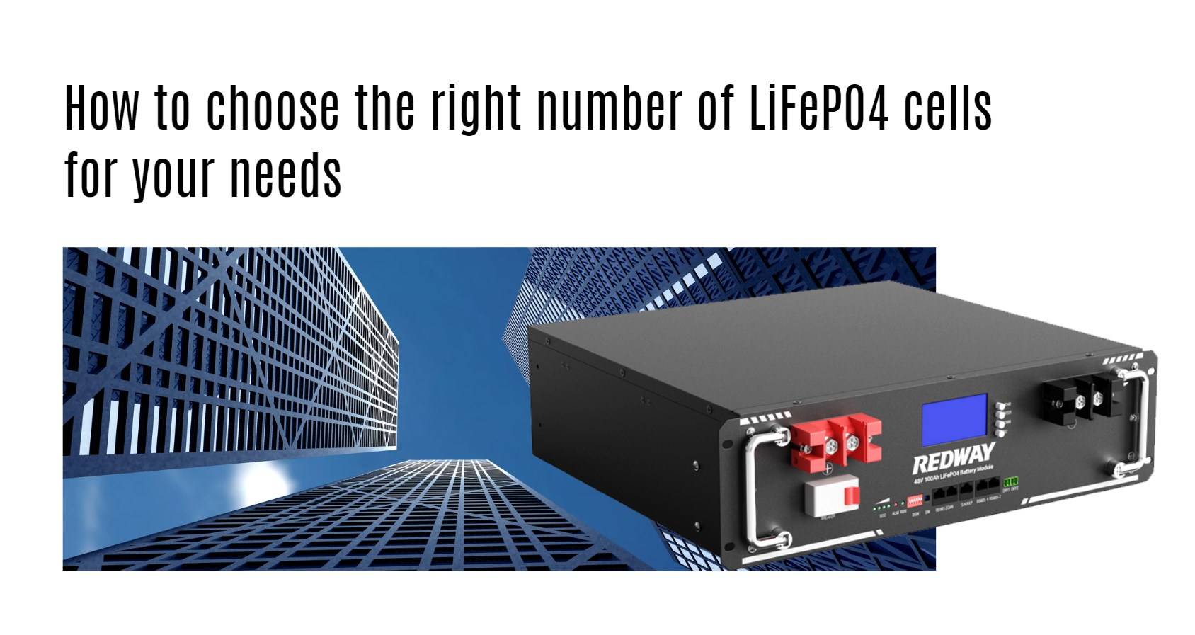 How to choose the right number of LiFePO4 cells for your needs server rack battery factory oem manufacturer 48v 100ah