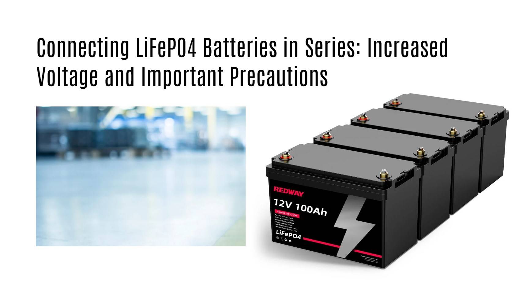 Connecting LiFePO4 Batteries in Series: Increased Voltage and Important Precautions 12v 100ah rv lithium battery factory oem manufacturer marine boat