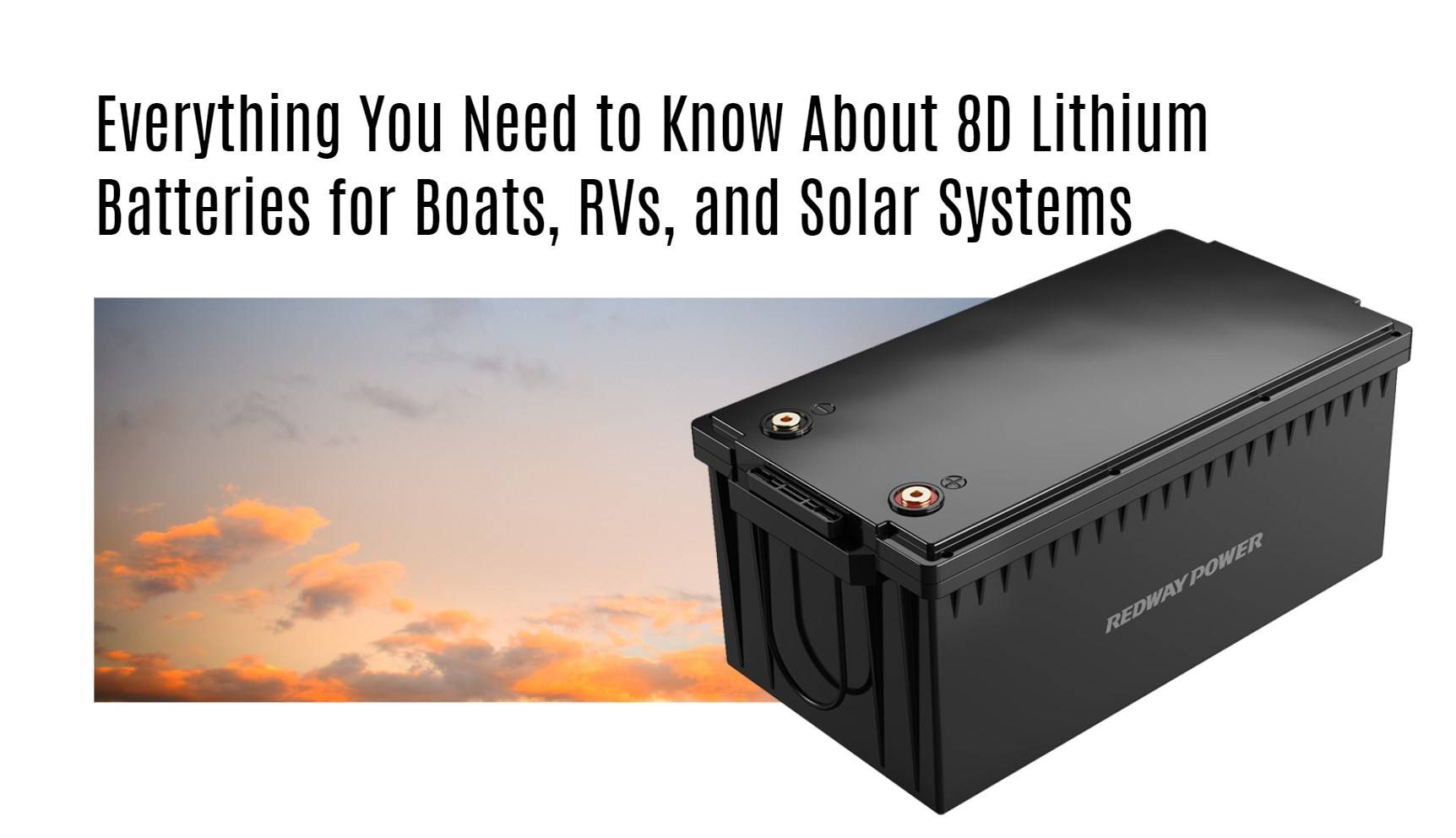 Everything You Need to Know About 8D Lithium Batteries for Boats, RVs, and Solar Systems. 12v 300ah rv lithium battery factory oem manufacturer