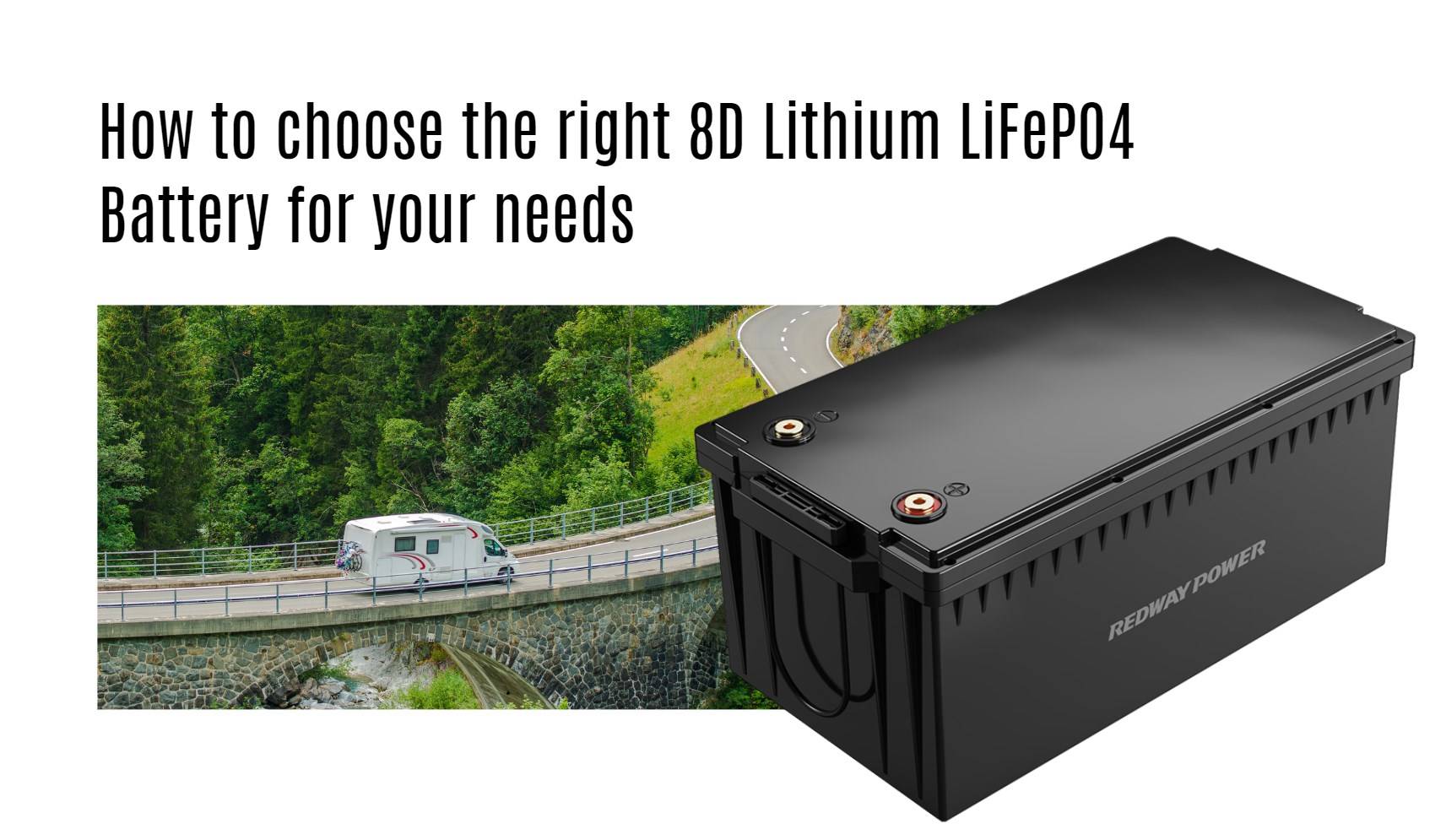 How to choose the right 8D Lithium LiFePO4 Battery for your needs. 12v 300ah rv lithium battery factory oem manufacturer