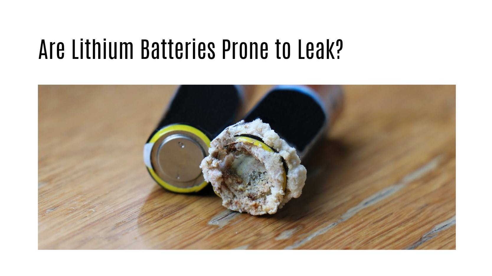 Are Lithium Batteries Prone to Leak?