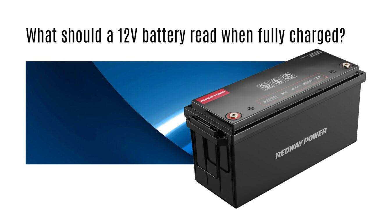 What should a 12 volt battery read when fully charged? 12v 200ah lithium battery manufacturer factory oem rv marine