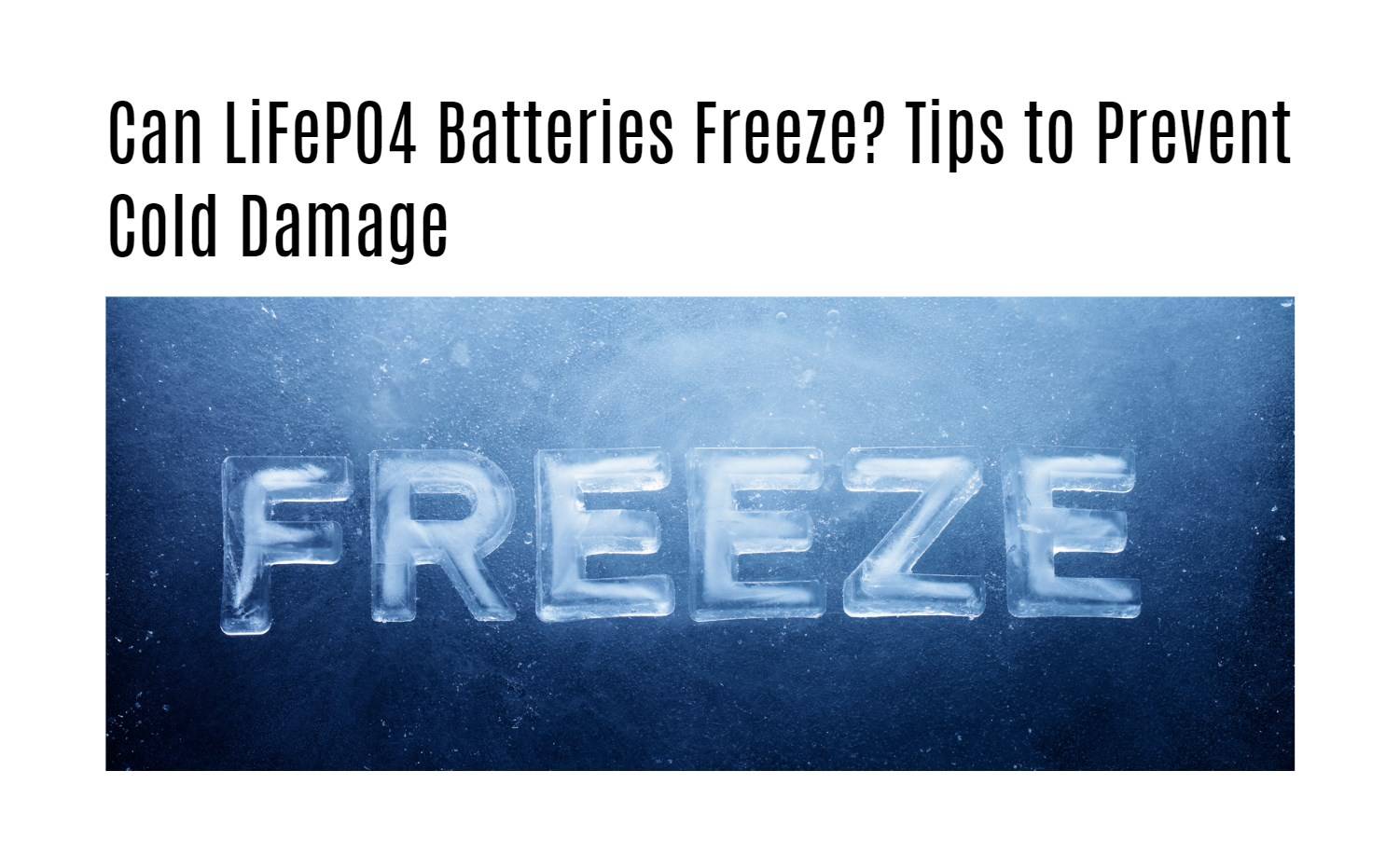 Can LiFePO4 Batteries Freeze? Tips to Prevent Cold Damage