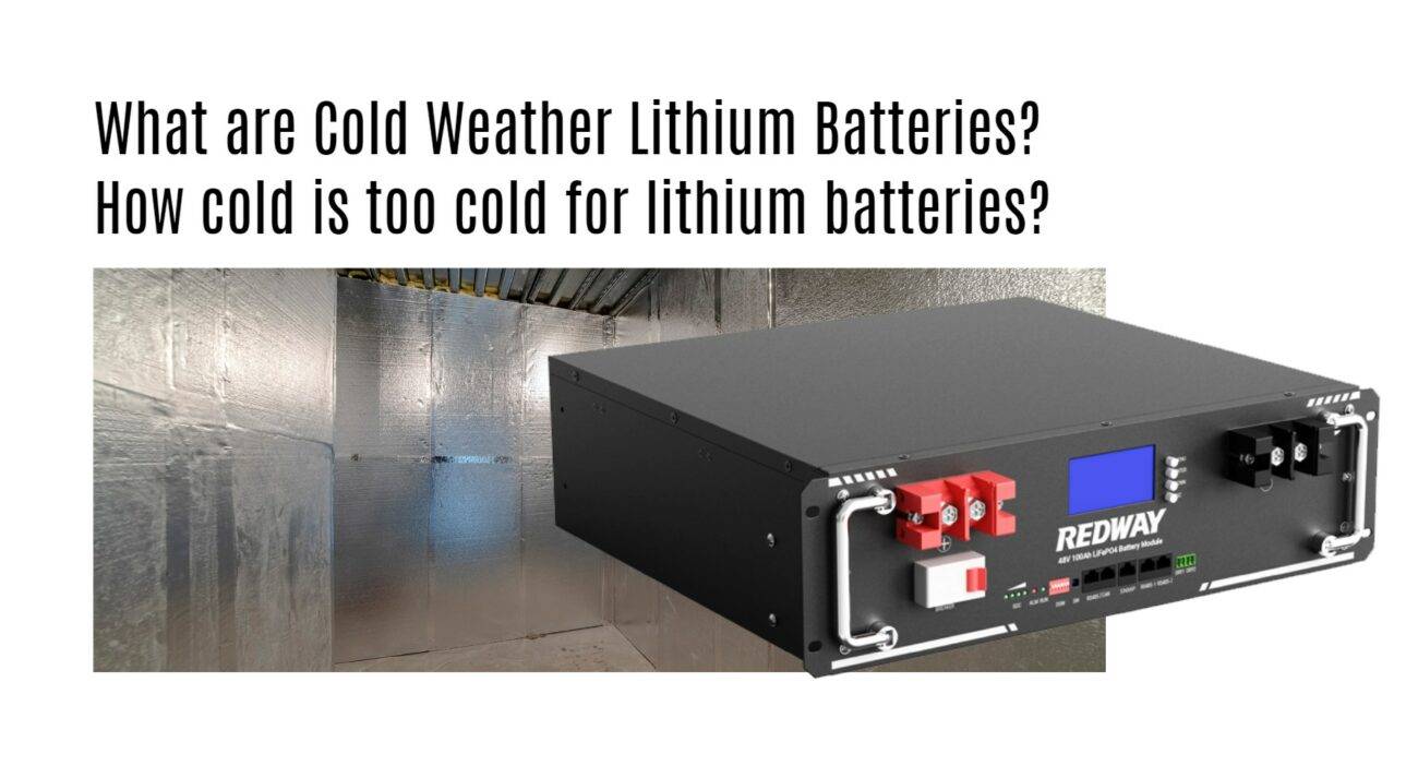 What are Cold Weather Lithium Batteries? How cold is too cold for lithium batteries? server rack battery factory oem manufacturer 48v 100ah