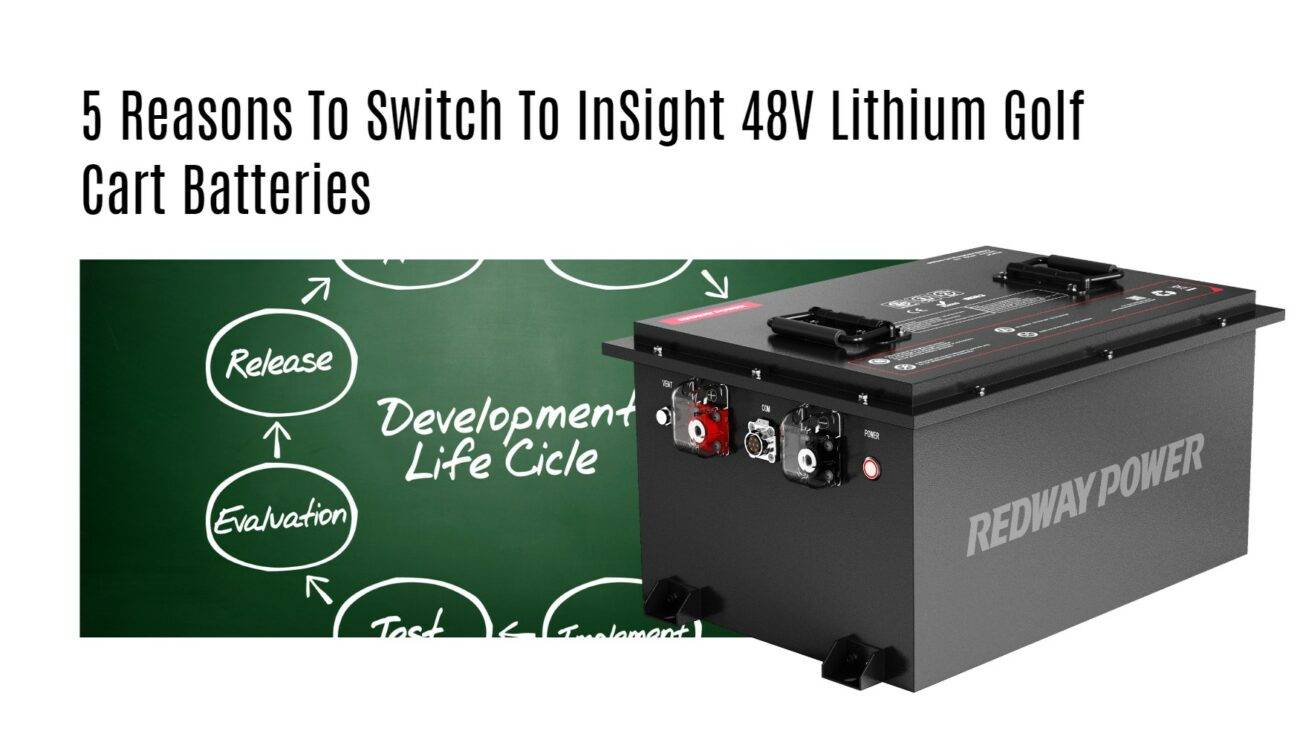 5 Reasons To Switch To InSight 48V Lithium Golf Cart Batteries 48v 100ah golf cart lithium battery factory manufacturer oem lifepo4 lfp