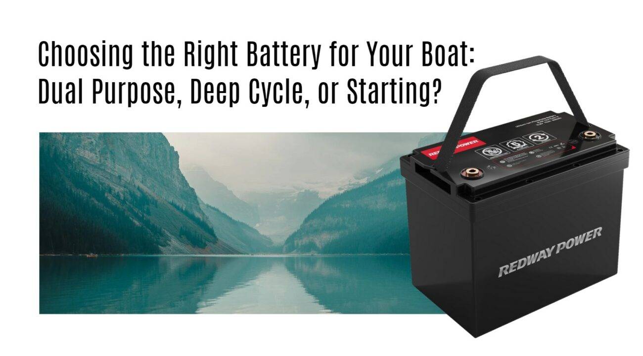 Choosing the Right Battery for Your Boat: Dual Purpose, Deep Cycle, or Starting? 12v 100ah rv lithium battery factory oem manufacturer marine boat