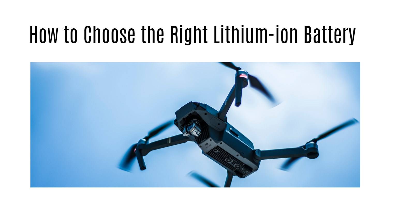 How to Choose the Right Lithium-ion Battery. fpv lithium battery manufacturer factory oem