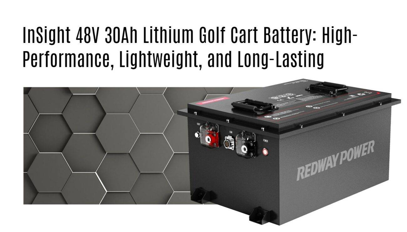 InSight 48V 30Ah Lithium Golf Cart Battery: High-Performance, Lightweight, and Long-Lasting. golf cart lithium battery factory manufacturer oem