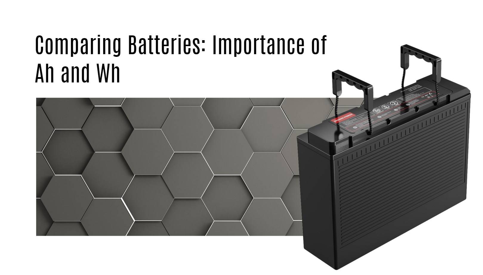 Comparing Batteries: Importance of Ah and Wh 12v 100ah rv lithium battery factory oem manufacturer marine boat