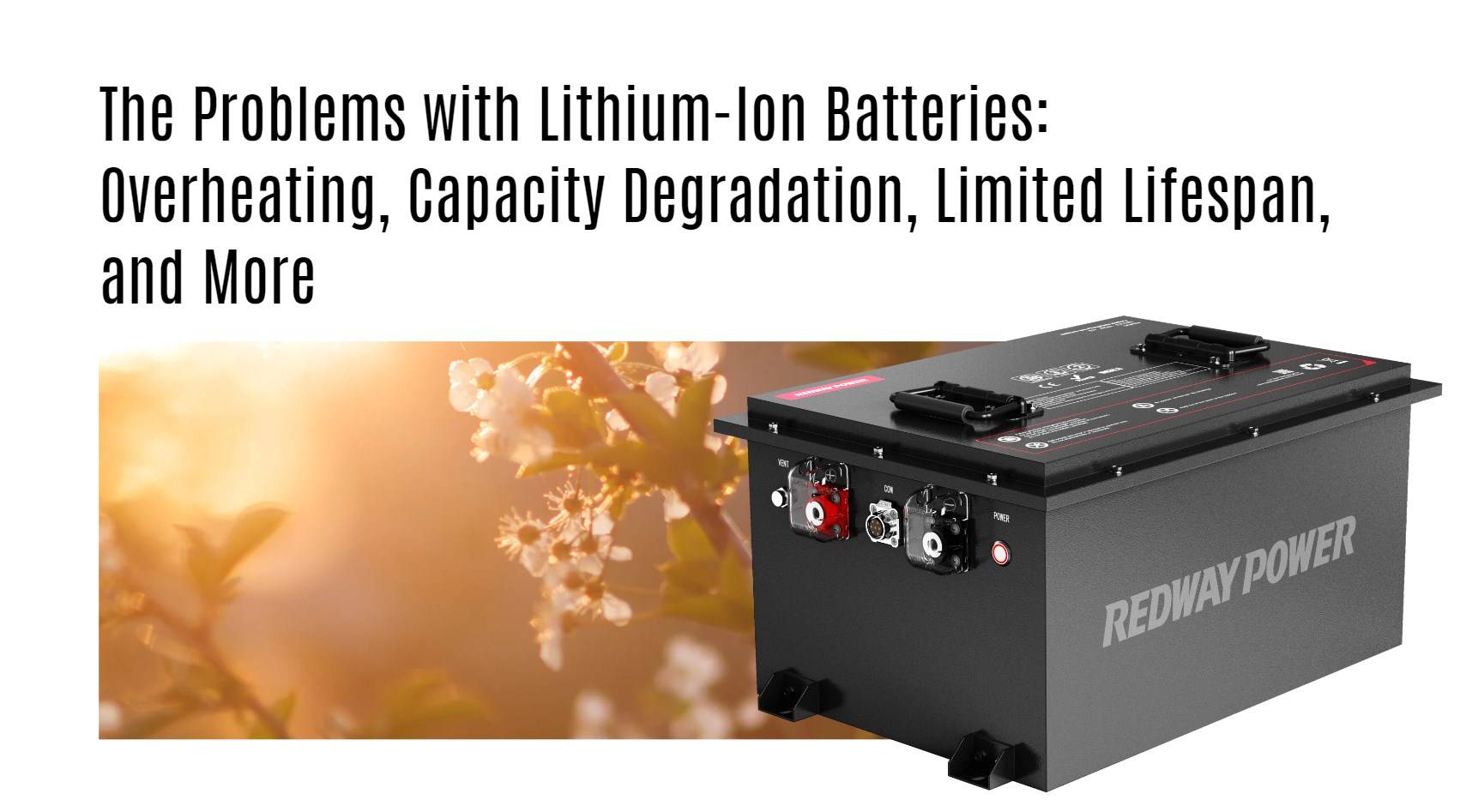 The Problems with Lithium-Ion Batteries: Overheating, Capacity Degradation, Limited Lifespan, and More 48v 100ah golf cart lithium battery factory manufacturer oem lifepo4 lfp