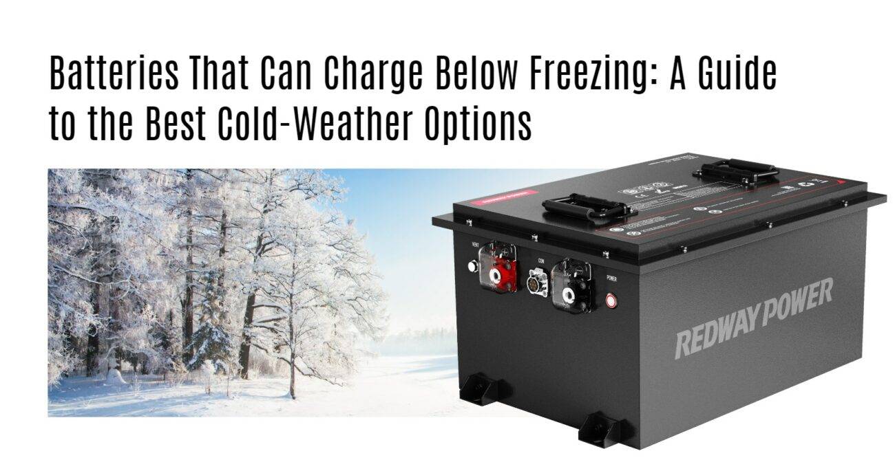 Batteries That Can Charge Below Freezing: A Guide to the Best Cold-Weather Options 48v 100ah golf cart lithium battery factory manufacturer oem lifepo4 lfp